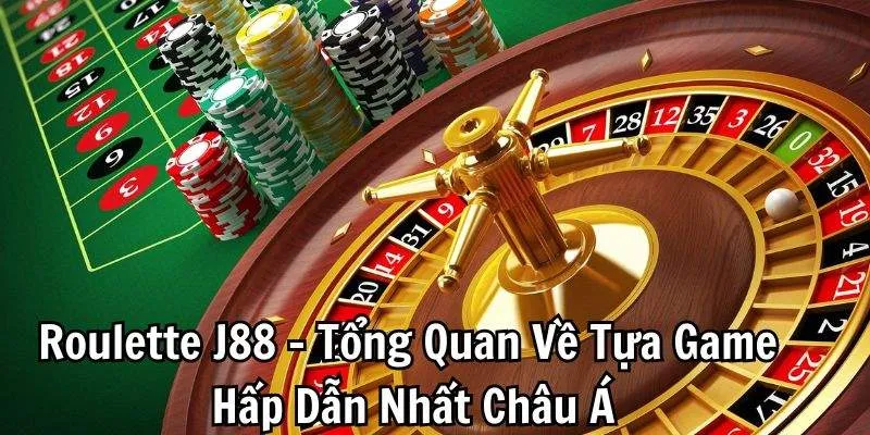 Roulette J88 - Tổng Quan Về Tựa Game Hấp Dẫn Nhất Châu Á