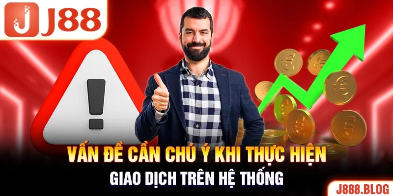 Vấn đề cần chú ý khi thực hiện giao dịch trên hệ thống